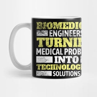 Biomedical Engineers: Turning medical problems into technological solutions! BME Mug